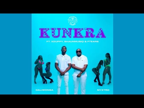 Myztro & Daliwonga – Kunkra | Official Audio (feat. Xduppy, Shaunmusiq & Ftears)