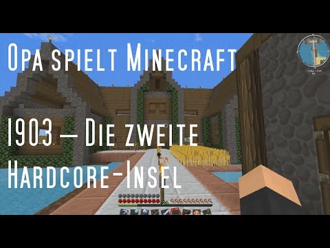 Opa spielt Minecraft 1903 – Die zweite Hardcore Insel
