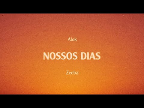 Alok & Zeeba - Nossos Dias (Lyric Video)