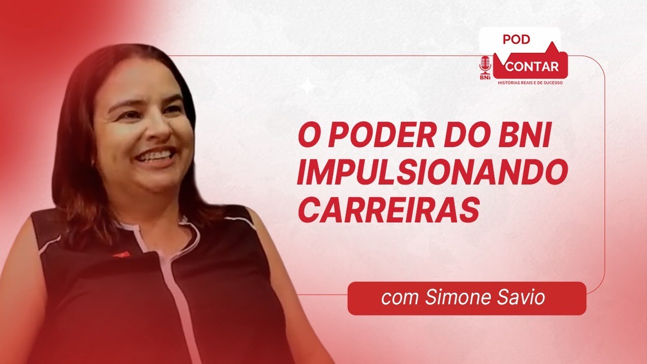 O poder do BNI impulsionando carreiras com Simone Savio – Podcontar BNI #46