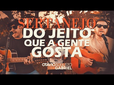 OTÁVIO AUGUSTO E GABRIEL  - SERTANEJO DO JEITO QUE A GENTE GOSTA