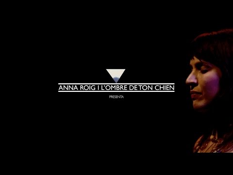 Anna Roig i L'ombre de ton chien - Février [Oficial]