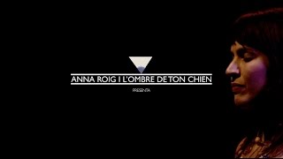 Anna Roig i L'ombre de ton chien - Février [Oficial]