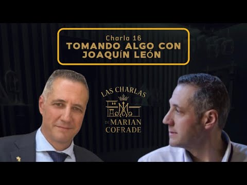 Joaquín León | Las Charlas de Marian Cofrade | Episodio 16