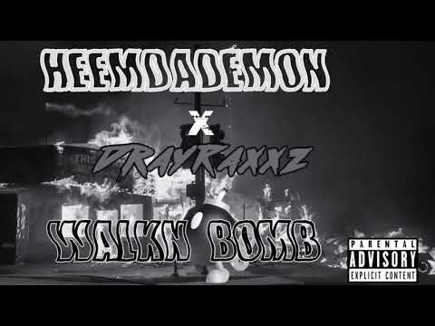 HeemDaDemon x DrayRaxxz - Walkin Bomb (Official Audio)