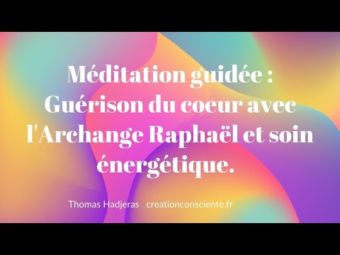 Méditation guidée : guérison du cœur avec l'archange Raphael