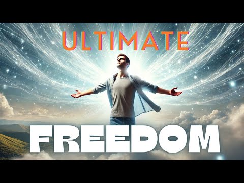 How to Achieve Ultimate Freedom