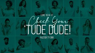 Check Your 'Tude Dude!