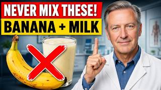 Never Mix Bananas with Milk! (And 5 Other Combos Seniors Must Avoid)