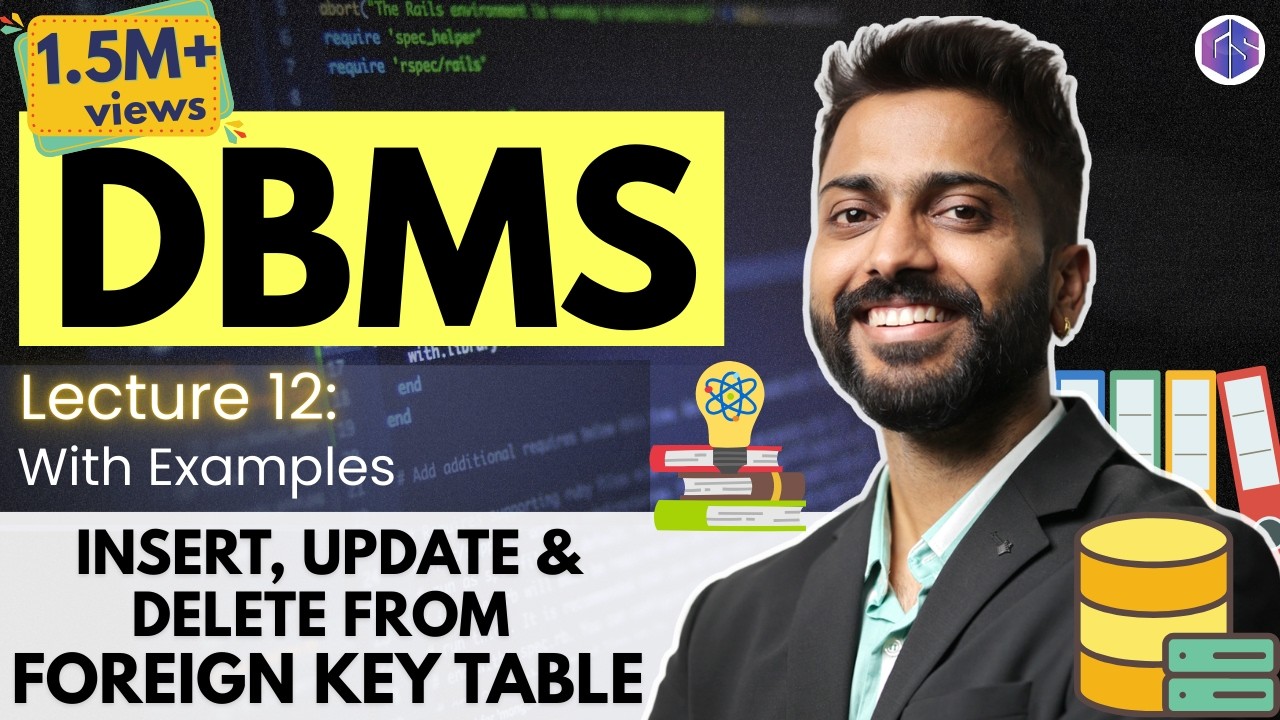 Lec-11: Insert, Update & Delete from Foreign Key table | Referential Integrity