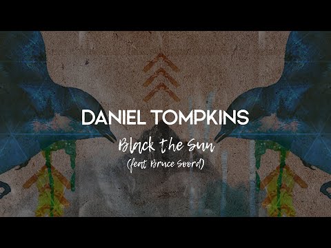 Daniel Tompkins - Black the Sun (feat. Bruce Soord)