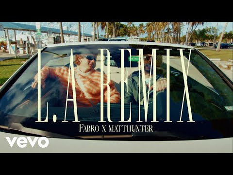 FABRO, Matt Hunter - L.A REMIX (Official Video)