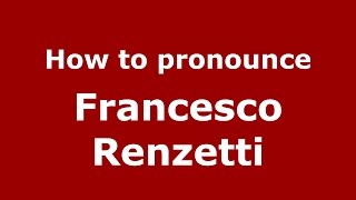 How to pronounce Francesco Renzetti