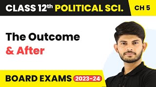 The Outcome & After - Challenges to & Restoration | Class 12 Political Science  Chapter 5