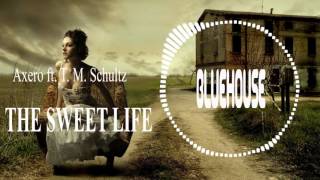 Axero ft. T. M. Schultz - The Sweet Life (Tropical Version)