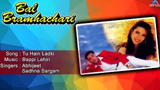 Bal Bramhachari : Tu Hain Ladki Full Audio Song  K