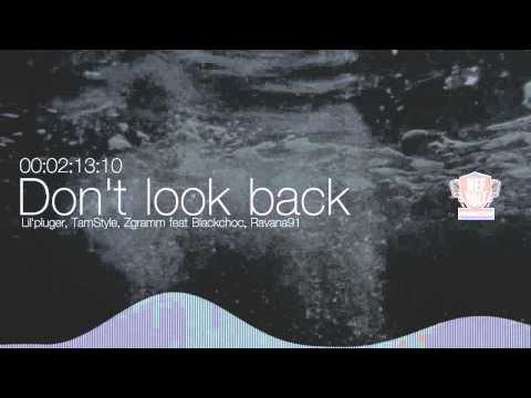 Don't look back - Lil'pluger, TamStyle, Zgramm feat Blackchoc, Ravana91