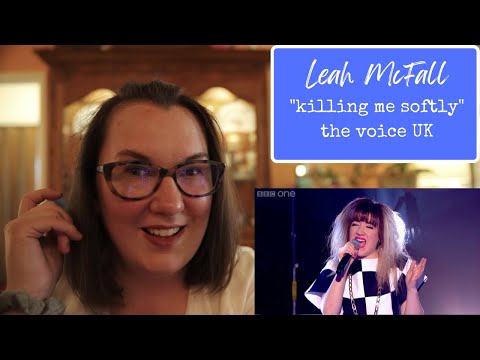 Leah McFall | "Killing Me Softly" [Reaction] (The Voice UK)