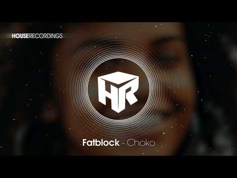 Fatblock - Choko (House | Houserecordings)
