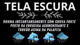 Durma Instantaneamente Com Chuva Forte Perto Da Fogueira Aconchegante e Trovão Acima da Palafita