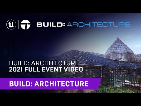 , title : 'Build: Architecture 2021 | Full Event Video | Unreal Engine & Twinmotion'