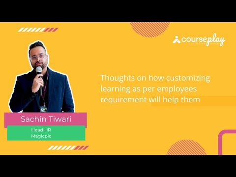 Mr. Sachin Tiwari shares his thoughts on how customizing learning will help employees