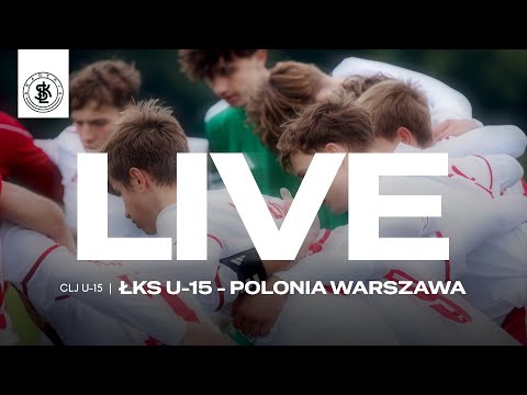 📹  LIVE: ŁKS U-15 - Polonia Warszawa (Centralna Liga Juniorów U-15)