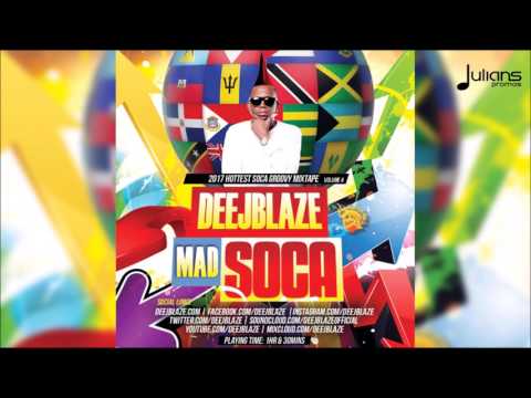 DeejBlaze - Mad Soca v. 4 - 2017 Soca Mix