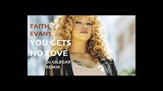 Faith Evans - You Gets No Love (Unofficial Dj Gilbear Remix)