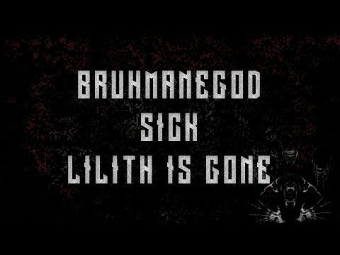 BRUHMANEGOD - SICK W/ LILITH IS GONE | перевод | rus sub