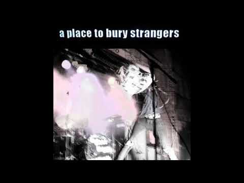 A Place To Bury Strangers ‎– A Place To Bury Strangers-Full Album(2007)