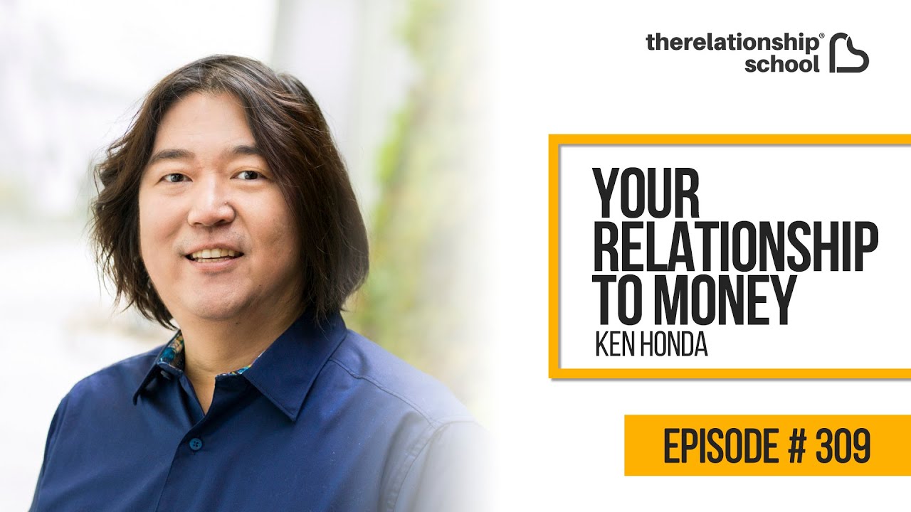 Your Relationship To Money - Ken Honda - 309
