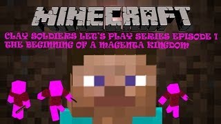 Minecraft - Clay Soldiers Let's Play Series - Episode 1 - The Beginning of a Magenta Kingdom