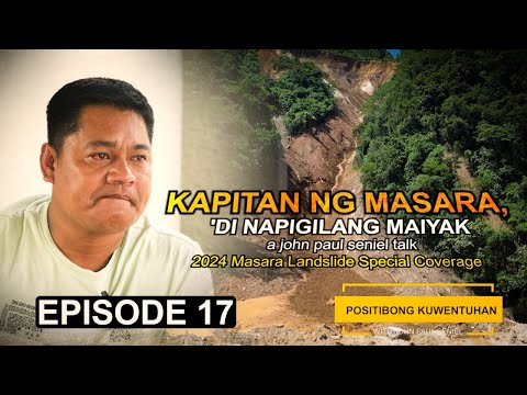 KAPITAN NG MASARA, 'DI NAPIGILANG MAIYAK NANG SINARIWA ANG LANDSLIDE | Positibong Kuwentuhan w/ JPS