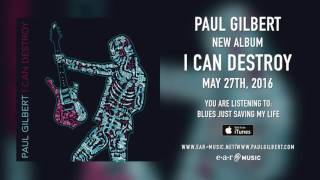 Paul Gilbert "Blues Just Saving My Life" (Snippet) - New Album "I Can Destroy" out May 27th, 2016