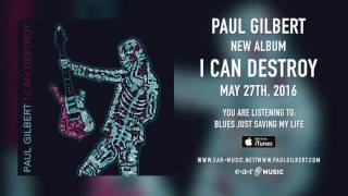 Paul Gilbert "Blues Just Saving My Life" (Snippet) - New Album "I Can Destroy" out May 27th, 2016