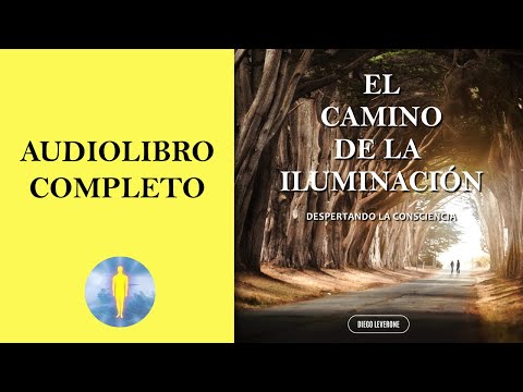 📚 EL CAMINO DE LA ILUMINACIÓN | Despertando La Conciencia 🔊  Audiolibro Completo - Diego Leverone🙏💖✨