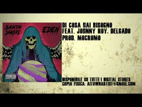 Santa Sangre - Di Cosa Hai Bisogno Feat. Johnny Roy e Delgado