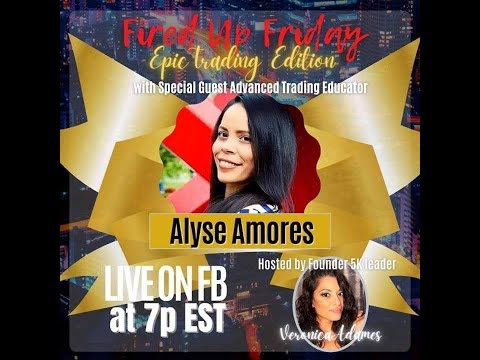 7 Figure Forex Trader Spills the Beans! FIRED UP FRIDAY WITH ADVANCED TRADER ALYSE AMORES