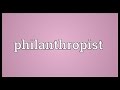 Philanthropist Meaning