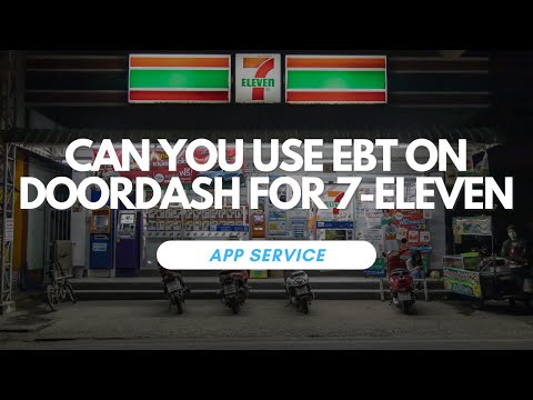 Can You Use EBT On DoorDash For 7-Eleven