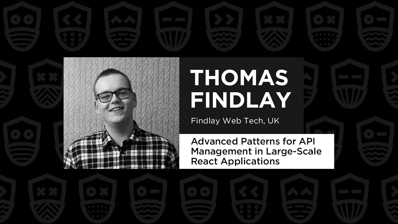 Advanced Patterns for API Management in Large-Scale React Applications - Thomas Findlay