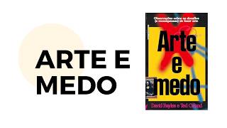 Arte e Medo: Como Superar o Mito do Talento e Criar Sua Arte | Reflexões sobre o Livro Arte e Medo