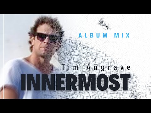 Tim Angrave - Innermost Album Mix