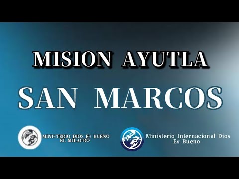 Misión Ayutla San Marcos||Ministerio Dios Es Bueno El Milagro||Ministerio Dios Es Bueno