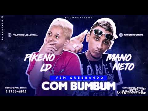 MC PIKENO LD E MANO NETO - VEM QUEBRANDO COM BUMBUM - MÚSICA NOVA 2018/SEM VINHETA