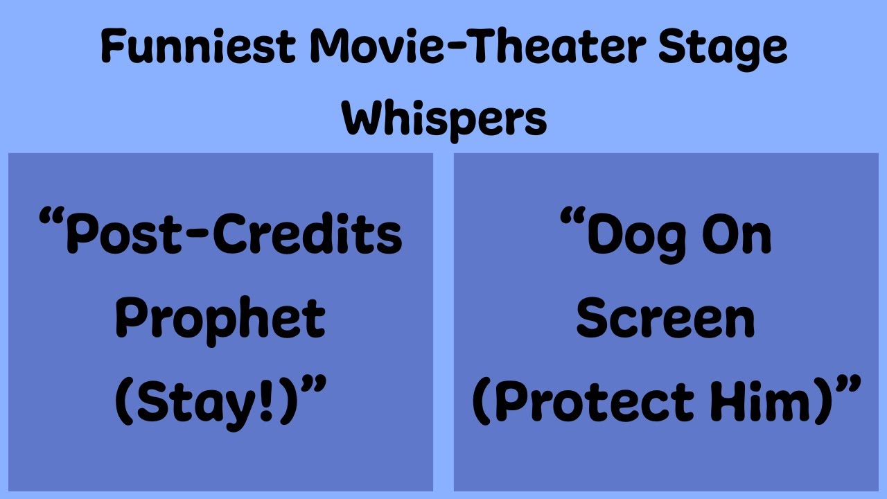 Funniest Movie-Theater Stage Whispers