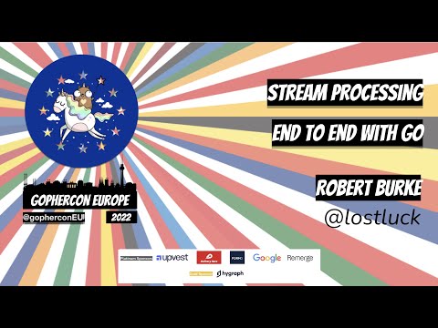 GopherCon Europe 2022:  Robert Burke - Stream Processing End to End with Go