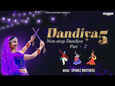 Romantic Nonstop Dandiya - 5  Part 2 | SparkZ Brothers | Nonstop Garba | Navratri Special | Dandiya