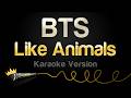 BTS - Like Animals (Karaoke Version)